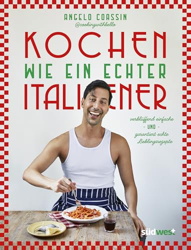 Kochen wie ein echter Italiener: verblüffend simple & garantiert echte Lieblingsrezepte - @cookingwithbello