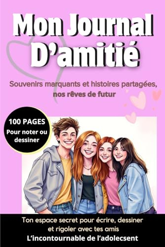 Mon Journal d'Amitié: Souvenirs Marquants et Histoires Partagées, nos Rêves de Futur