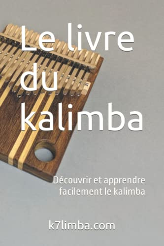 Le livre du kalimba: Découvrir et apprendre facilement le kalimba