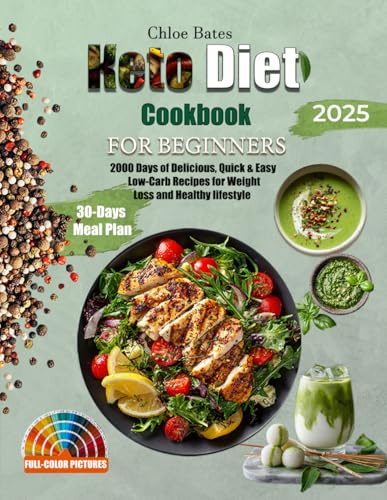 Keto Diet Cookbook for Beginners: 2000 Days of Delicious, Quick & Easy Low-Carb Recipes for Weight Loss and Healthy lifestyle | 30- Day Meal Plan.