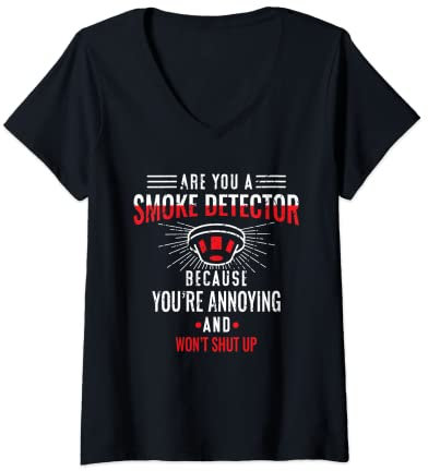 Damen Du bist ein Rauchmelder | Sarkastischer lustiger offensiver Humor für Erwachsene T-Shirt mit V-Ausschnitt