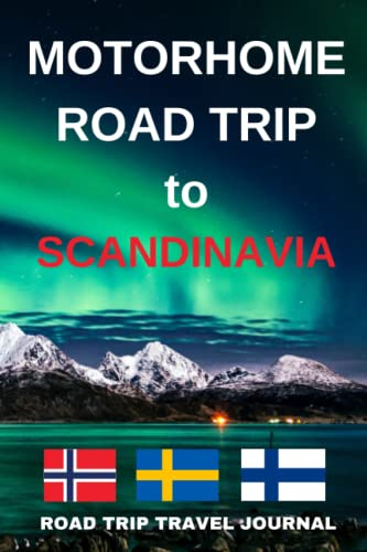 Motorhome Road Trip To Scandinavia.: - Record Every Detail of Your Overnight Locations With This Quality Travel Journal