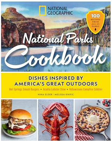 National Geographic National Parks Cookbook: Dishes Inspired by America's Great Outdoors