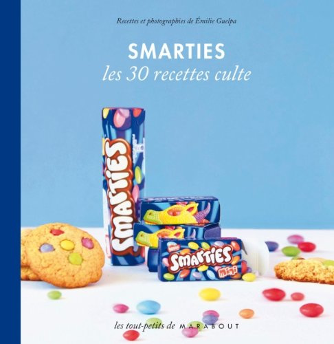 Smarties: Les 30 recettes culte