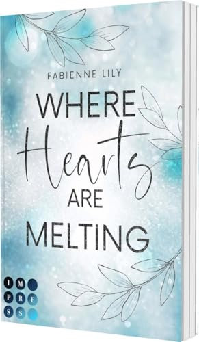 Where Hearts Are Melting: Winter New Adult Romance zwischen einer Eiskunstläuferin und einem Koch-Influencer