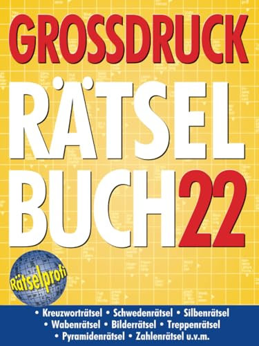 Großdruck Rätselbuch 22: Extragroße Schrift, Bunte Mischung Rätselarten, Gehirntraining & Senioren-Freundlich