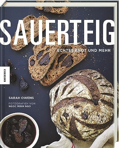 Sauerteig: Echtes Brot und mehr
