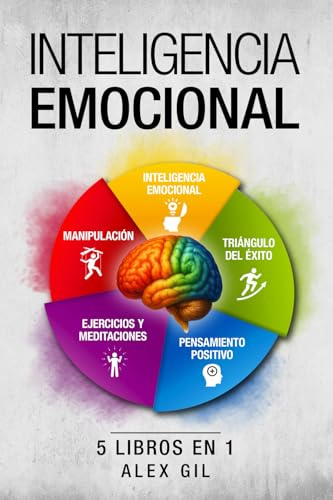 El gran libro de la inteligencia emocional - 5 libros en 1: Despierta tus poderes mentales, comprende tus emociones, piensa positivo, detecta ... tu vida - Con ejercicios y meditaciones