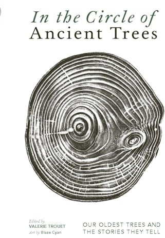 In The Circle of Ancient Trees: Our Oldest Trees and the Stories they Tell