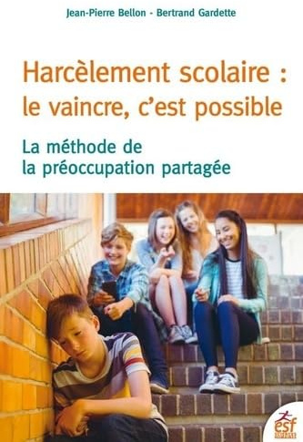 Harcèlement scolaire : le vaincre c'est possible: LA METHODE DE LA PREOCCUPATION PARTAGEE