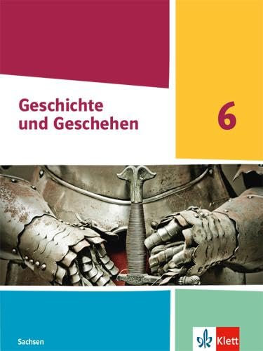 Geschichte und Geschehen 6. Ausgabe Sachsen Gymnasium: Schulbuch Klasse 6 (Geschichte und Geschehen. Ausgabe für Sachsen Gymnasium ab 2020)
