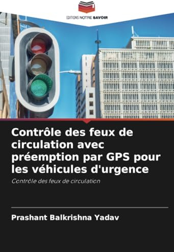 Contrôle des feux de circulation avec préemption par GPS pour les véhicules d'urgence: Contrôle des feux de circulation