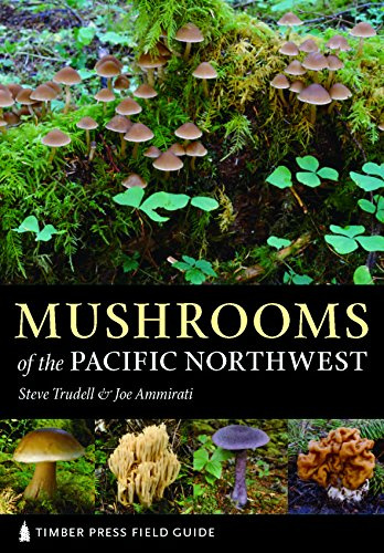Mushrooms of the Pacific Northwest: Timber Press Field Guide