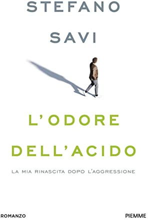 L'odore dell'acido. La mia rinascita dopo l'aggressione
