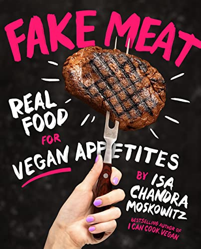 Fake Meat: Vegan comfort-food cookbook spotlighting seitan, tofu, and veggie-forward meatless mains.