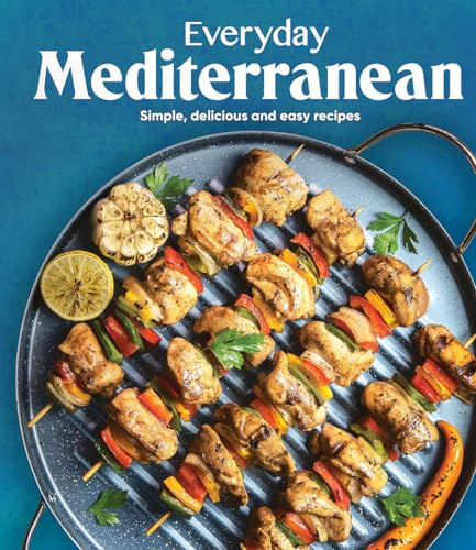 Everyday Mediterranean: Simple, Delicious and Easy Recipes