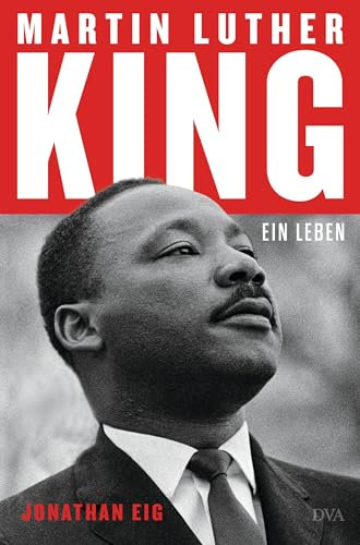 Martin Luther King: Ein Leben - Die erste Biografie seit 30 Jahren - Ausgezeichnet mit dem Pulitzer Preis 2024