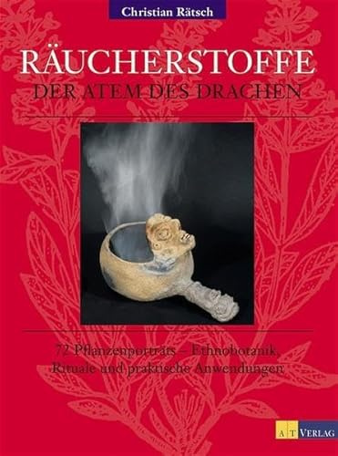 Räucherstoffe - Der Atem des Drachen: Ethnobotanik und Ritual, 72 Pflanzenporträts und praktische Anwendungen