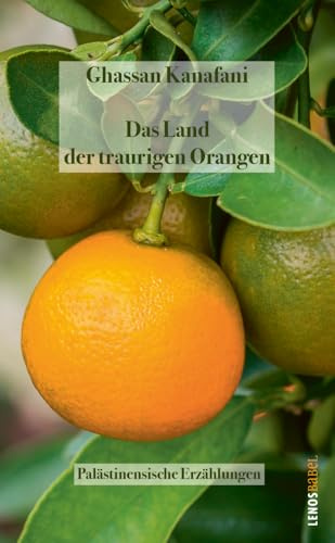 Das Land der traurigen Orangen: Palästinensische Erzählungen: 245