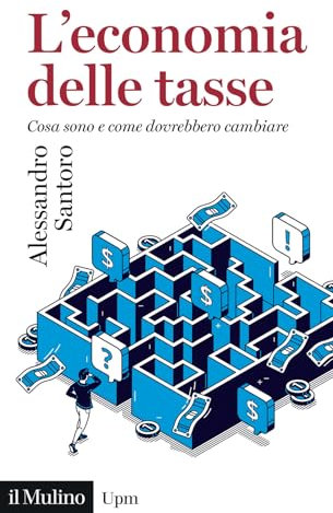 L'economia delle tasse. Cosa sono e come dovrebbero cambiare