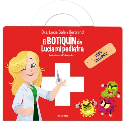 El botiquín de Lucía, mi pediatra: ¡Con solapas! (Cuentos infantiles de Lucía, mi pediatra)