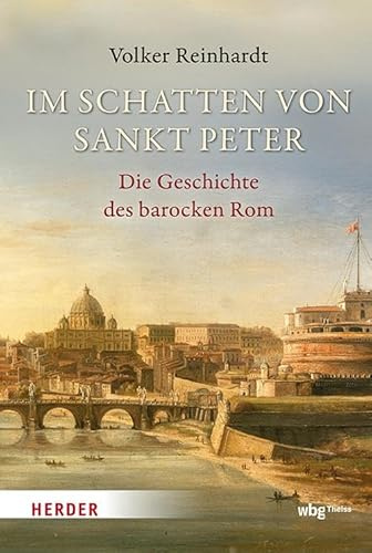 Im Schatten von Sankt Peter: Die Geschichte des barocken Rom