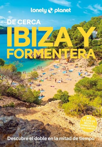 Ibiza y Formentera de cerca 5: Todo lo imprescindible para una escapada: rutas a pie, mapas y los mejores lugares (Guías De cerca Lonely Planet)