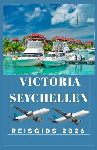 VICTORIA SEYCHELLEN Reisgids 2026 (AFRICA COUNTRIES UPDATED LOW BUDGET TRAVEL GUIDE (ENGLISH, GERMAN, ITALIAN, FRENCH, JAPANESE, SPANISH, DUTCH, POLISH)) (Dutch Edition)