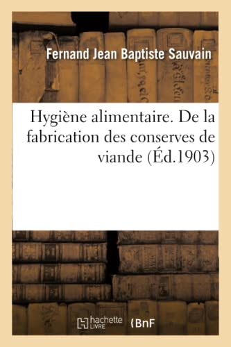 Hygiène alimentaire. De la fabrication des conserves de viande