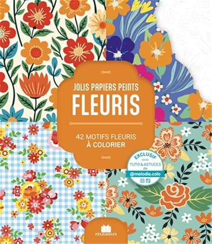 Jolis papiers peints fleuris: 42 motifs fleuris à colorier