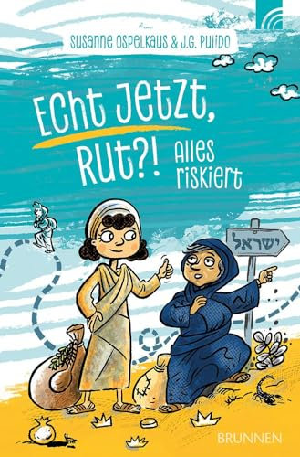 Echt jetzt, Rut?!: Alles riskiert - erzählt in moderner romanhafter Form die Geschichte von Rut, die ihrer Schwiegermutter folgt, ihre Heimat verlässt ... Für junge Leserinnen und Leser ab 10 Jahren.