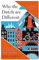Why the Dutch are Different: A Journey into the Hidden Heart of the Netherlands: From Amsterdam to Zwarte Piet, the acclaimed guide to travel in Holland