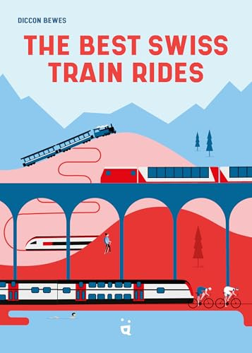 The Best Swiss Train Rides: 35 unforgettable trips in the heart of Europe