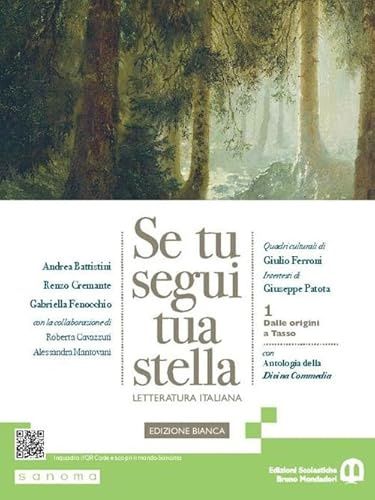 Se tu segui tua stella. Ediz. bianca. Con Antologia della Divina Commedia. Per le Scuole superiori. Con e-book. Con espansione online. Dalle origini a Tasso (Vol. 1)