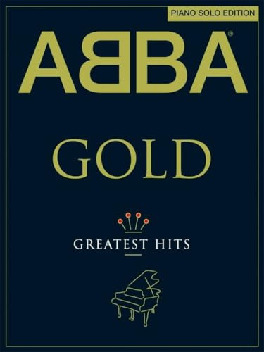Abba Gold - Piano Solo Edition | Pop Songbook for Piano Players | Easy Piano Sheet Music Arrangements for Intermediate Musicians | Abba Hits Collection for Piano Practice and Music Performance