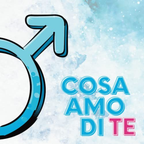 Cosa Amo Di Te: Libro Da Completare E Personalizzare per Coppia Di Innamorati | Idea Regalo Romantica per San Valentino, Compleanno, Anniversario E ... Speciali per Lui E per Lei. Due Libri in Uno