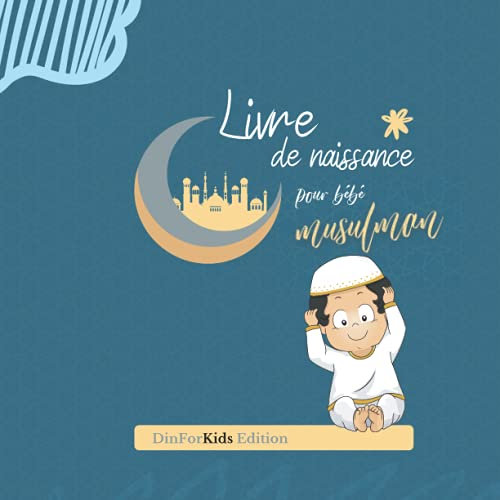 Livre de naissance pour bébé musulman: Carnet de suivi bébé pour garçon - Livre album en couleur - Accueillir son bébé selon la tradition islamique