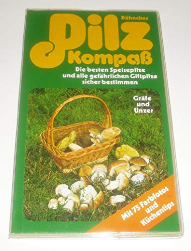Pilzsammlers Pilzführer Dähnckes Pilz-Kompass : d. besten Speisepilze u. alle gefährl. Giftpilze sicher bestimmen