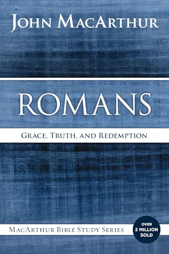Romans: Grace, Truth, and Redemption (MacArthur Bible Studies)