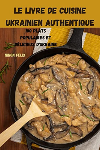 Le Livre de Cuisine Ukrainien Authentique