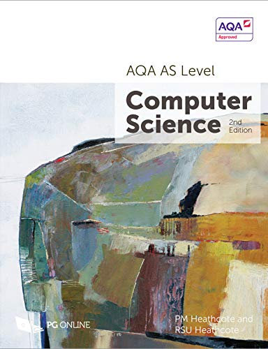 AS Level AQA Computer Science (Year 1) 7516 A-Level Course textbook by PG Online KS5 Computing Exam Pass Complete AQA Examination Board Approved A Level Guide 7517