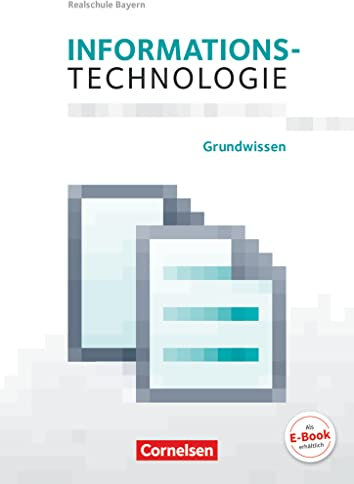 Informationstechnologie - Realschule Bayern - 5.-8. Schuljahr: Grundwissen - Schulbuch