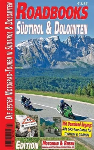 M&R Roadbooks: Südtirol & Dolomiten: Die besten Motorrad-Touren in Südtirol und Dolomiten: Die besten Motorrad-Touren in Südtirol & Dolomiten
