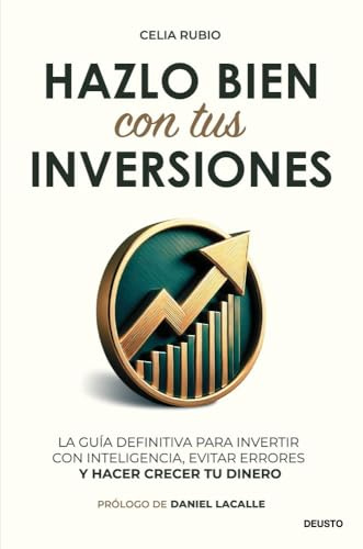Hazlo bien con tus inversiones: La guía definitiva para invertir con inteligencia, evitar errores y hacer crecer tu dinero (Deusto)