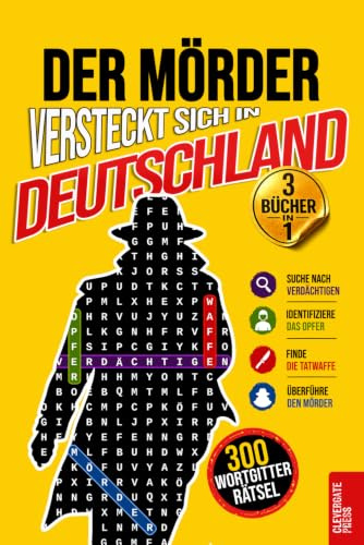 Der Mörder versteckt sich in Deutschland: Vol. 1-3 Sammelband · Krimi-Wortgitter für Erwachsene · 300 Mordfälle aus Köln, Stuttgart und Bremen · Logikrätsel, Deduktion und Rätselbuch (Krimi Rätsel)