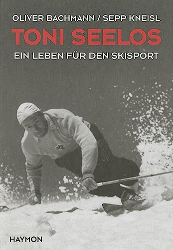 Toni Seelos: Ein Leben für den Skisport