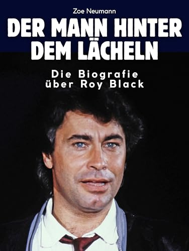 Die Biografie über Roy Black: Der Mann hinter dem Lächeln. Hochwertige Hardcoverausgabe