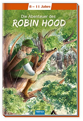 TRÖTSCH - Leseklassiker Die Abenteuer des Robin Hood | Altersgerecht gekürzte Fassung der legendären Abenteuer von Robin Hood: Spannendes Kinderbuch ... Illustrationen | Ab 8 Jahren (Lesebücher)