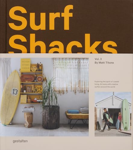 Surf Shacks Vol. 3: Exploring the Spirit of Coastal Living
