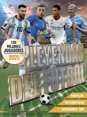 Leyendas del Fútbol. Los mejores jugadores 2025 (Libros singulares)
